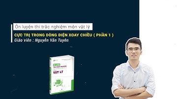 Cực trị trong dòng điện xoay chiều  ( phần 1 ) - Thầy Nguyễn Văn Tuyên