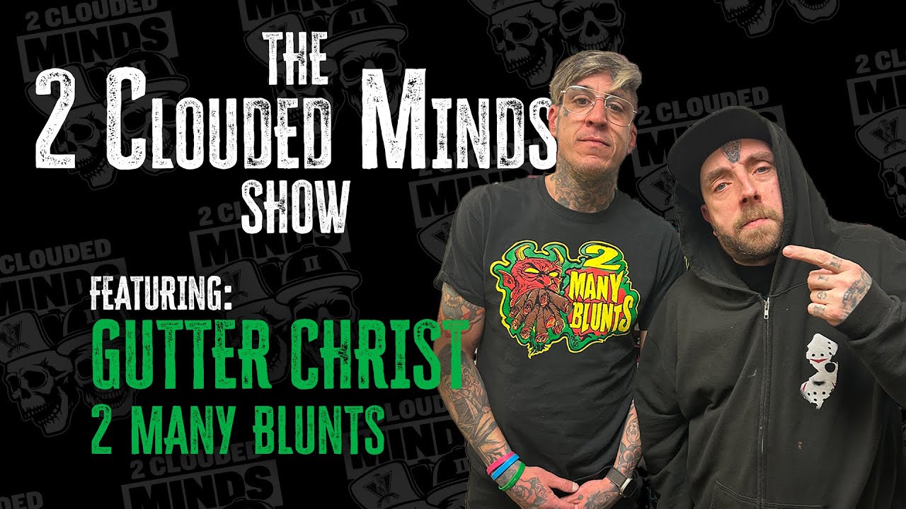 2CM 150: GUTTER CHRIST, 2 Many Blunts