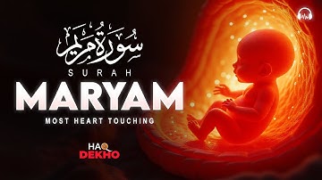 Surah Maryam (Mary) سورة مريم | Beautiful Voice Soothing Quran Will Touch Your Heart I Haq Dekho