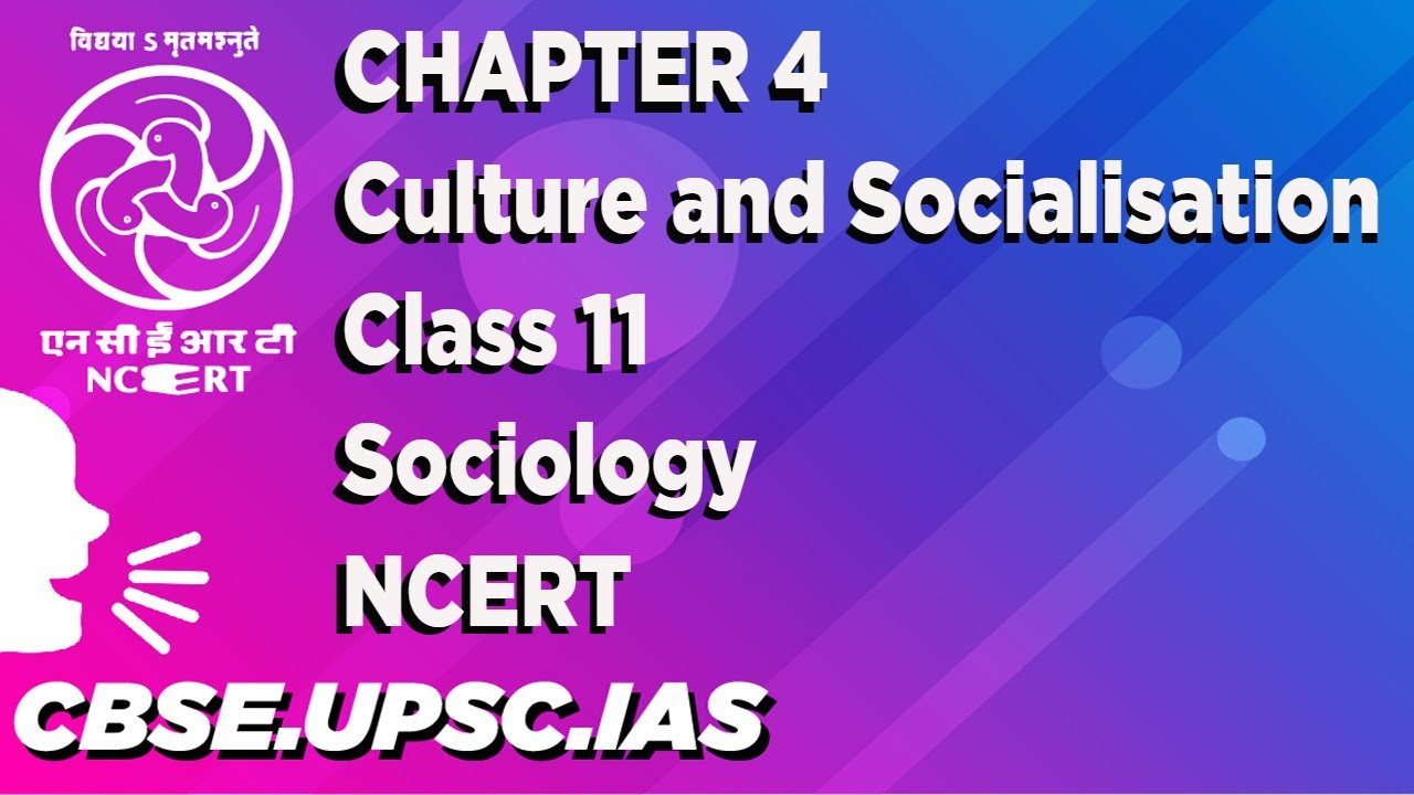 Chapter 4 Culture and Socialisation Class 11 Sociology NCERT - YouTube
