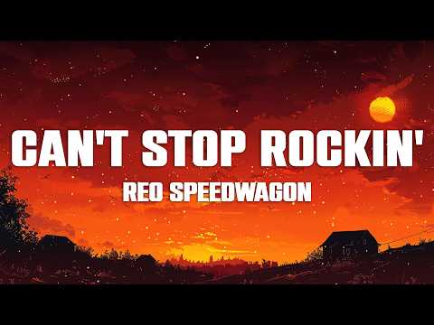 REO Speedwagon - Can't Stop Rockin' (Lyrics)