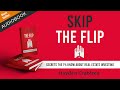 SKIP THE FLIP 🔊 AUDIOBOOK | Written and Read by Hayden Crabtree