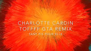 Charlotte Cardin - Tant Pis Pour Elle - Toffff Gta {Trance Remix} Resimi