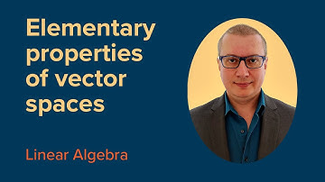 Elementary PROPERTIES of Vector Spaces | FREE Linear Algebra Course