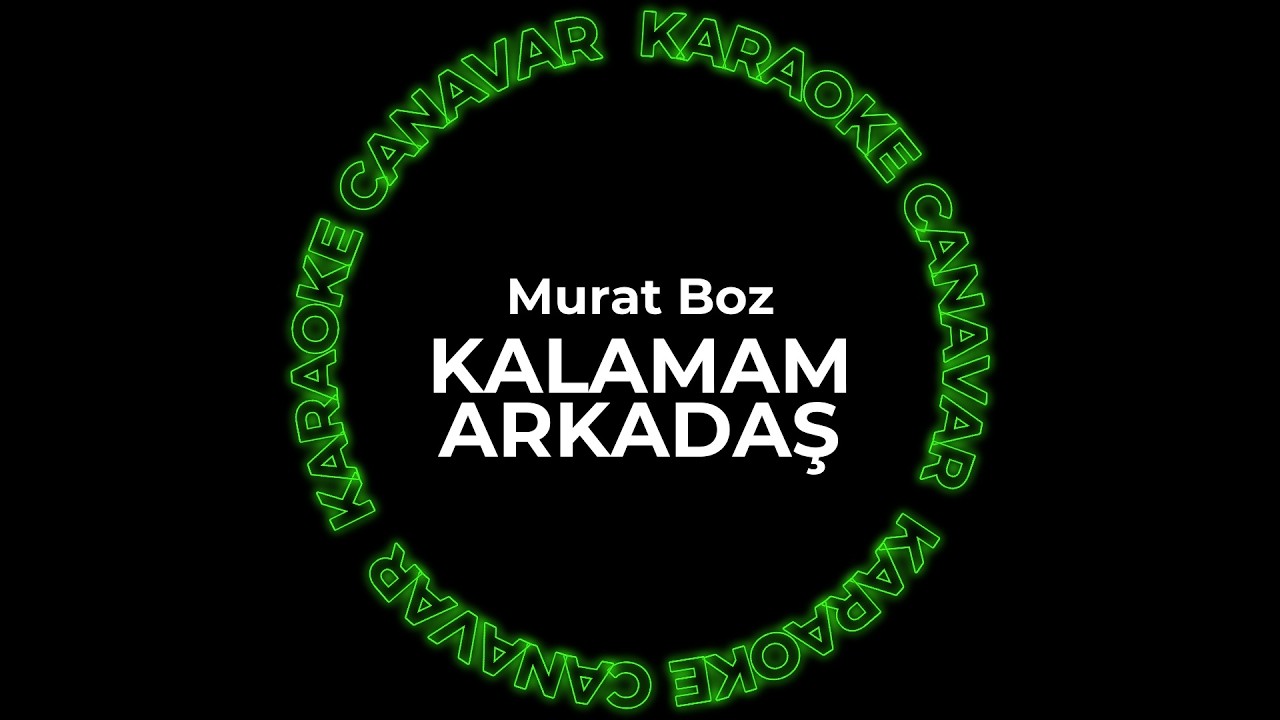 Kalamam Arkadaş – Murat Boz karaoke videosu