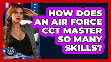 How Does An Air Force CCT Master So Many Skills? - Sky Command Brotherhood