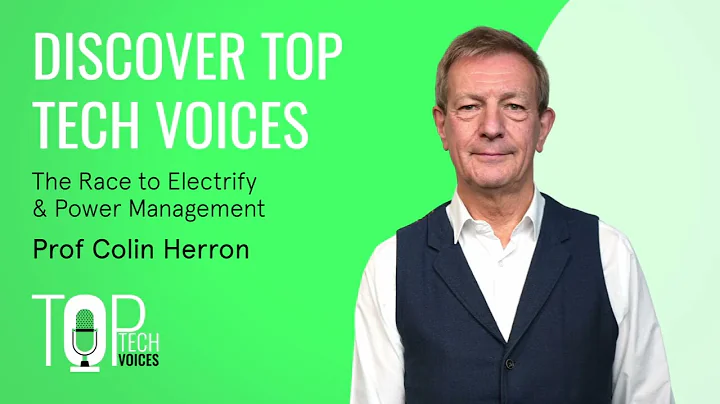 DISCOVER TOP TECH VOICES: The Race to Electrify & Power Management with Professor Colin Herron