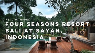 Four Seasons Resort Bali At Sayan - Health Travel