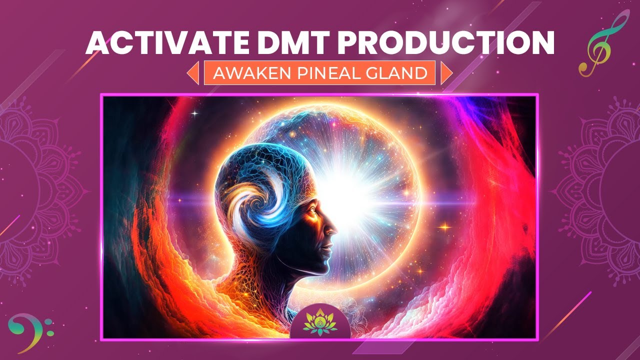 Activate Your DMT Production, Awaken Pineal Gland - Open Your Third Eye ...
