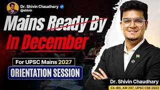 MAINS Ready by December for UPSC CSE 2027 | Orientation Session | Free Notes and All India Test