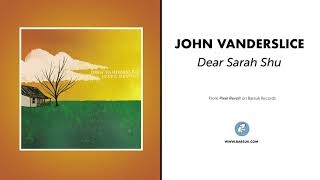 John Vanderslice - "Dear Sarah Shu" (Official Audio)