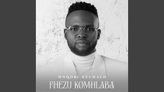 Miniatura de "Mnqobi Nxumalo - Phezu Komhlaba"