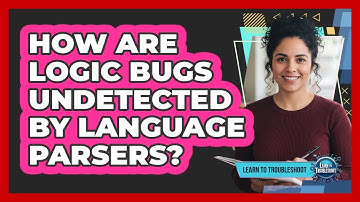 How Are Logic Bugs Undetected by Language Parsers?
