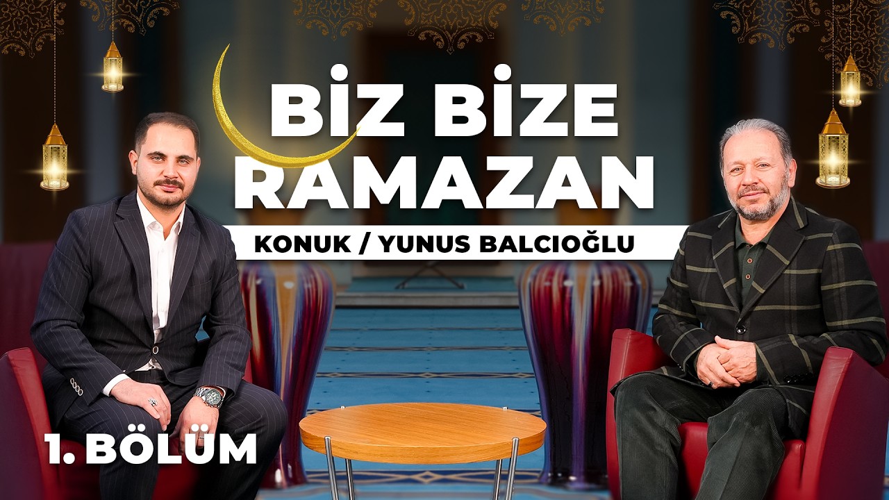 Biz Bize Ramazan 1. Bölüm / Konuk Yunus BALCIOĞLU
