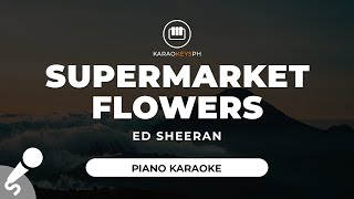 Video thumbnail of "Supermarket Flowers - Ed Sheeran (Piano Karaoke)"