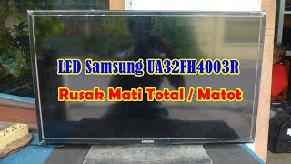 Servis TV LED Samsung UA32FH4003R Rusak Tidak Hidup - Mati Total