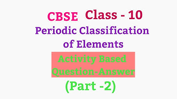 Class-10 Science Chapter-5 Periodic Classification of Elements Activity Based Question-Answer Part-2