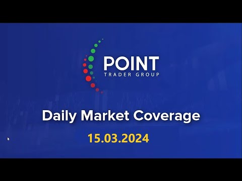 The daily analysis 15.03.2024 | Point Trader Group