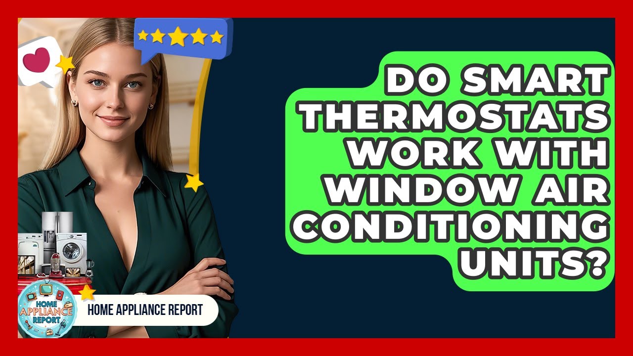 Do Smart Thermostats Work With Window Air Conditioning Units? - Home Appliance Report