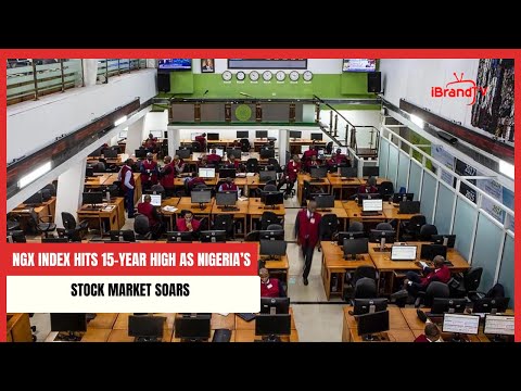 NGX Index Hits 15-Year High as Nigeria’s Stock Market Soars