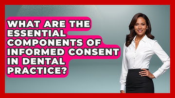 What Are the Essential Components of Informed Consent in Dental Practice? - The Pro Dentist