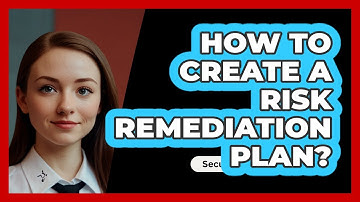 How To Create A Risk Remediation Plan?