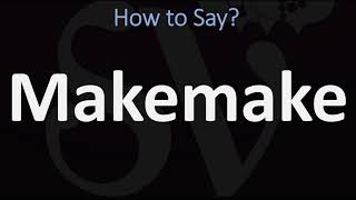 How to Pronounce Makemake? (CORRECTLY)