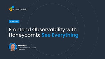 Honeycomb Frontend Observability - See Everything