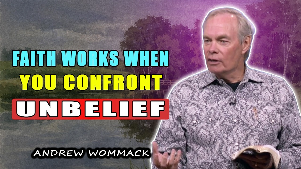 Faith Works When You Confront Unbelief 🕊️ Andrew Wommack