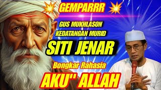 gempar  Gus Mukhlason Kedatangan Murid Siti Jenar Bongkar Rahasia Aku Allah  
