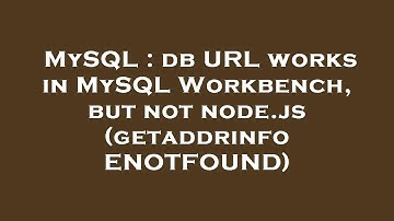 MySQL : db URL works in MySQL Workbench, but not node.js (getaddrinfo ENOTFOUND)