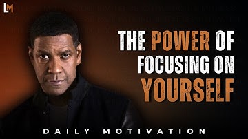 THE POWER OF FOCUSING ON YOURSELF | Motivational Speech
