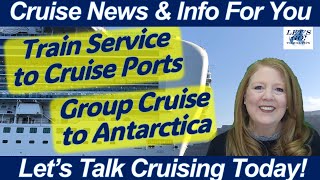 CRUISE NEWS! Cruise Port Train Service | Group Cruise to Antarctica | Reserve Dining on Sun Princess