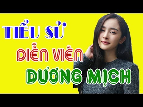 Video Tiểu sử diễn viên DƯƠNG MỊCH - SAO HOA NGỮ - youtube