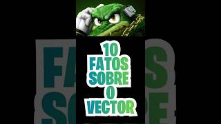 10 CURIOSIDADES SOBRE O VECTOR!