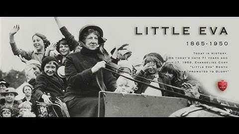 EVANGELINE BOOTH | "LITTLE EVA" | 1865-1950