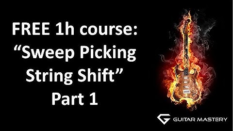 FREE 1h course - Sweep Picking String Shift Part 1