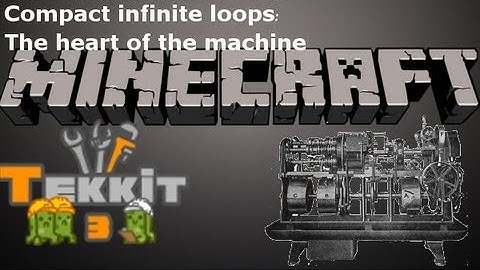 Grand tekkit machine: heart of the machine, compact infinite loops