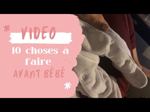 Vidéo: Que dois-je faire avant l'arrivée de bébé ?