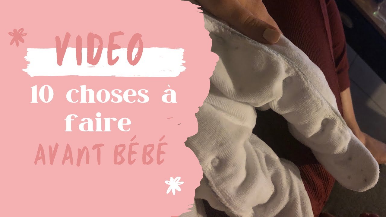 VIDEO : * 10 choses à faire avant l'arrivée de bébé *