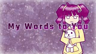 My Words to You