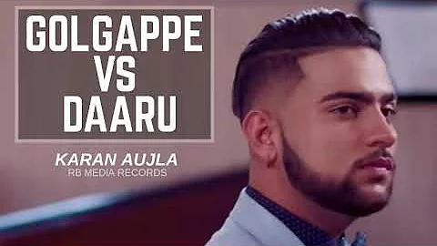 (UNRELEASED) GOLGAPPE VS DAARU, KARAN AUJLA | DEEP JANDU | NEW LEAKED PUNJABI SONG 2017