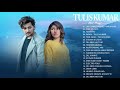 Best Songs Tulsi Kumar 2021 : Tulsi Kumar Songs Collection - Latest Bollywood Romatic Songs 2021