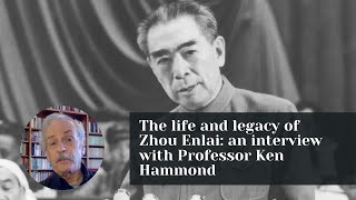The life and legacy of Zhou Enlai: an interview with Professor Ken Hammond