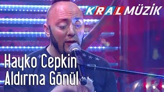 Video thumbnail of "Hayko Cepkin - Aldırma Gönül (Kral Pop Akustik)"