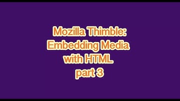 Web Design with Mozilla Thimble - Embedding Media with HTML: Part 3