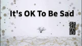 It’s OK To Be Sad -衛蘭