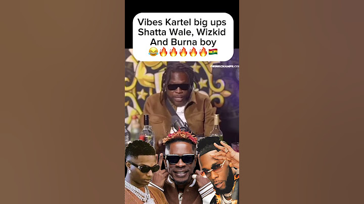 Vibes Kartel big ups Shatta wale, Wizkid and burner boy #shatta #wizkid #burnaboy #shattawale