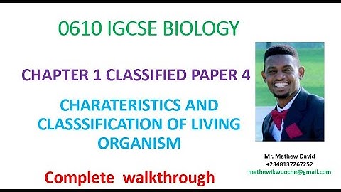 IGCSE CHAPTER 1 CHARACTERISTICS AND CLASSIFICATION OF LIVING ORGANISM CLASSIFIED PAPER 4 edit 0