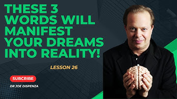 These 3 Words Will Manifest Your Dreams into Reality! -Dr Joe Dispenza